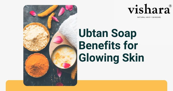 ubtan soap benefits for glowing skin